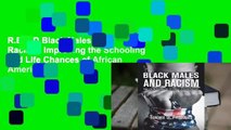 R.E.A.D Black Males and Racism: Improving the Schooling and Life Chances of African Americans