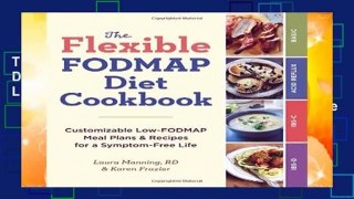 The Flexible Fodmap Diet Cookbook: Customizable Low-Fodmap Meal Plans   Recipes for a Symptom-Free