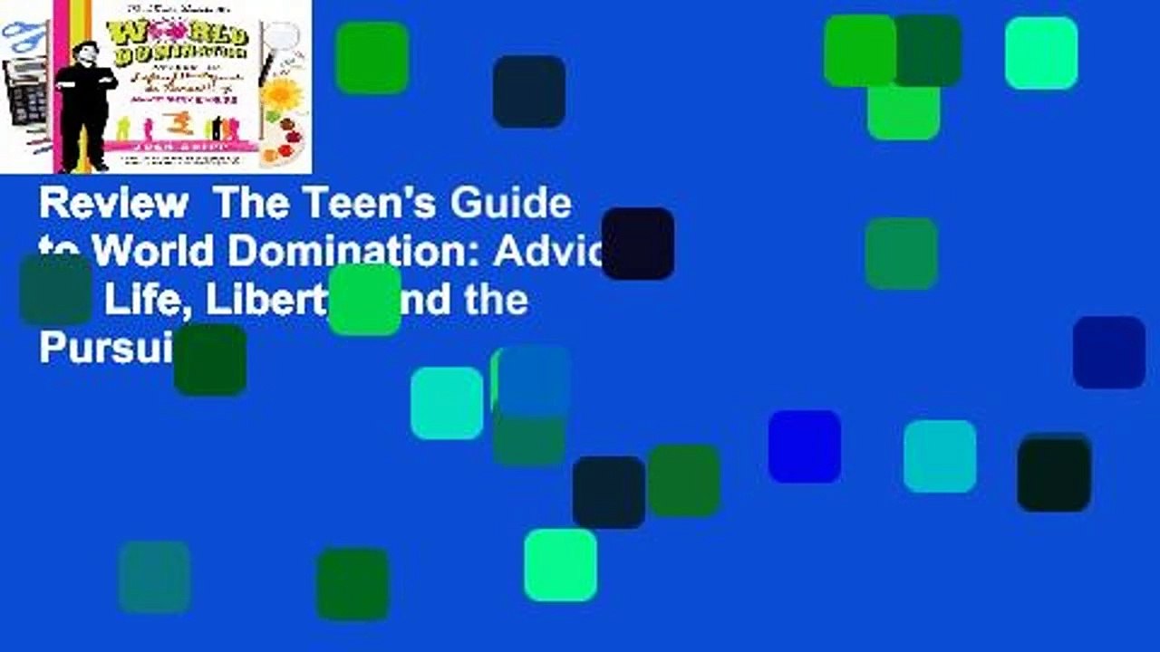 Review  The Teen's Guide to World Domination: Advice on Life, Liberty, and the Pursuit of