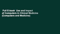 Full E-book  Use and Impact of Computers in Clinical Medicine (Computers and Medicine)  Review