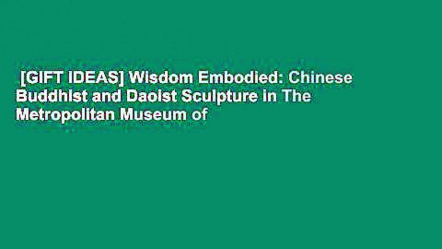 [GIFT IDEAS] Wisdom Embodied: Chinese Buddhist and Daoist Sculpture in The Metropolitan Museum of