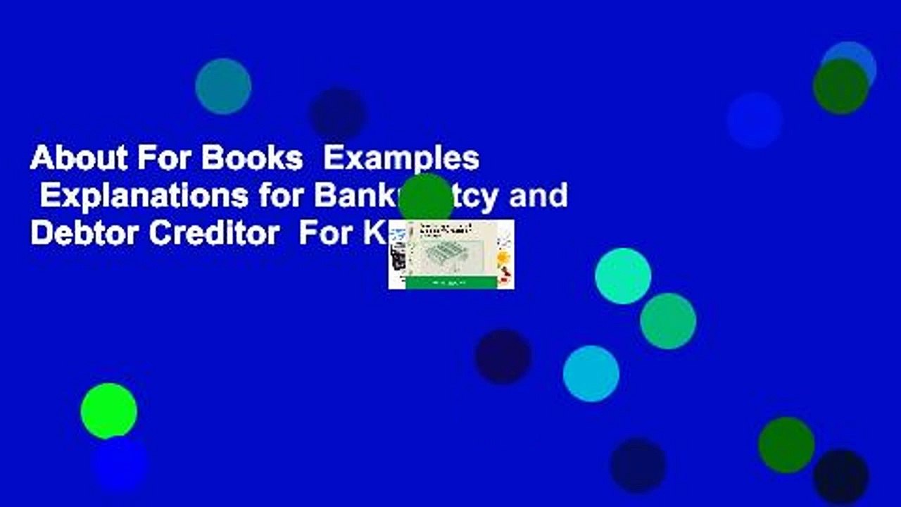 About For Books  Examples   Explanations for Bankruptcy and Debtor Creditor  For Kindle