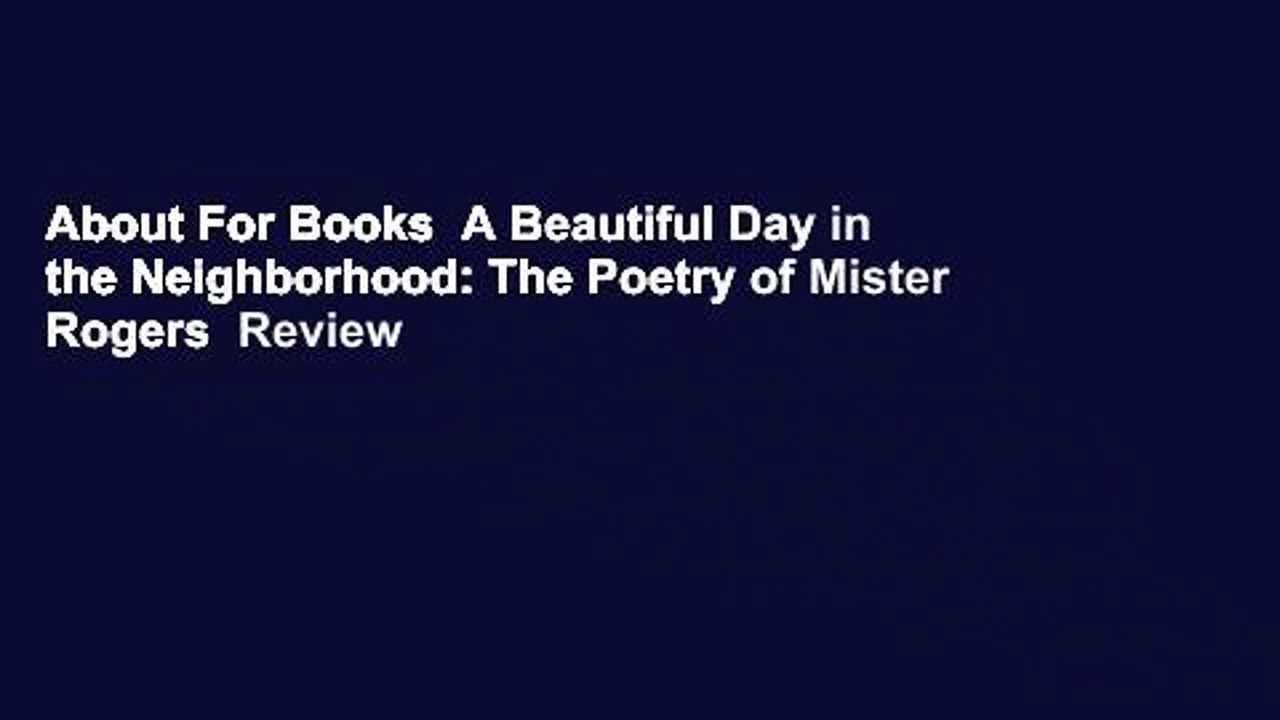 About For Books  A Beautiful Day in the Neighborhood: The Poetry of Mister Rogers  Review