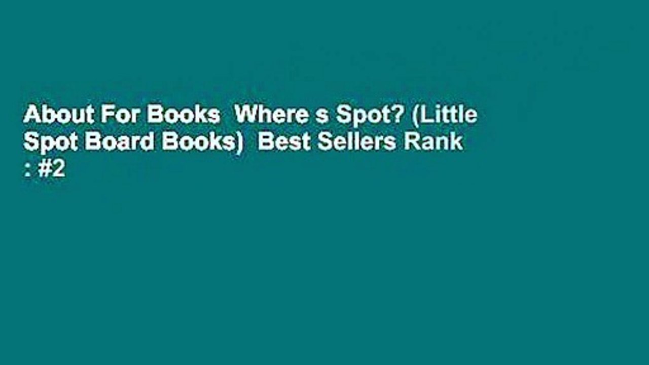 About For Books  Where s Spot? (Little Spot Board Books)  Best Sellers Rank : #2