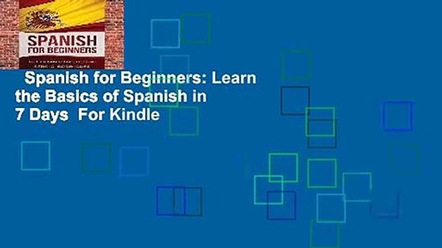 Spanish for Beginners: Learn the Basics of Spanish in 7 Days For Kindle