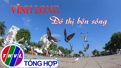 THVL | Phim tài liệu: Vĩnh Long - Đô thị bên sông