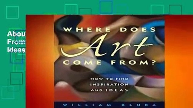 About For Books Where Does Art Come From?: How to Find Inspiration and Ideas by William Kluba