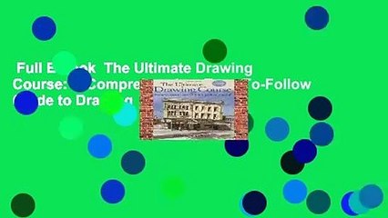 Full E-book  The Ultimate Drawing Course: A Comprehensive, Easy-To-Follow Guide to Drawing  Best