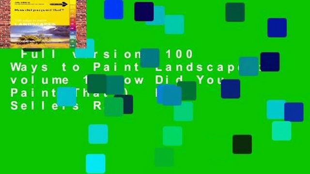 Full version 100 Ways to Paint Landscapes: volume 1 (How Did You Paint That?) Best Sellers Rank