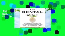 Full E-book  The Dental Diet: The Surprising Link between Your Teeth, Real Food, and