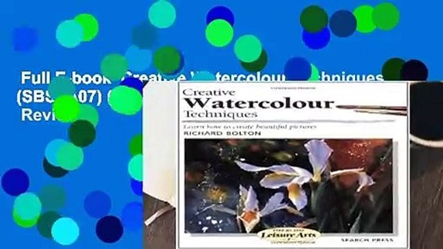 Full E-book Creative Watercolour Techniques (SBSLA07) (Step-by-Step Leisure Arts) Review
