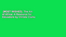 [MOST WISHED]  The Art of Africa: A Resource for Educators by Christa Clarke