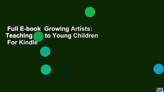 Full E-book  Growing Artists: Teaching Art to Young Children  For Kindle