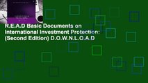 R.E.A.D Basic Documents on International Investment Protection: (Second Edition) D.O.W.N.L.O.A.D
