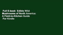 Full E-book  Edible Wild Mushrooms of North America: A Field-to-Kitchen Guide  For Kindle