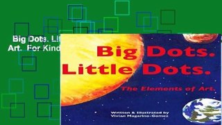 Big Dots. Little Dots. the Elements of Art.  For Kindle