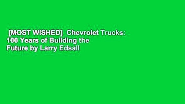 [MOST WISHED] Chevrolet Trucks: 100 Years of Building the Future by Larry Edsall