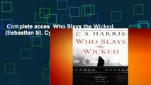 Complete acces  Who Slays the Wicked (Sebastian St. Cyr, #14) by C.S. Harris