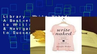 Library  Write Naked: A Bestseller's Secrets to Writing Romance & Navigating the Path to Success -