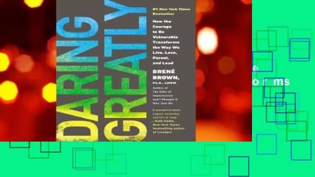 Complete acces Daring Greatly: How the Courage to Be Vulnerable Transforms the Way We Live,
