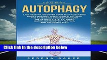 R.E.A.D Autophagy: Live healthy. Discover your self-cleansing body s natural intelligence!