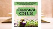 R.E.A.D Essential Oils: Discover the Top 7 Essential Oils and Astonishing Benefits for Health and