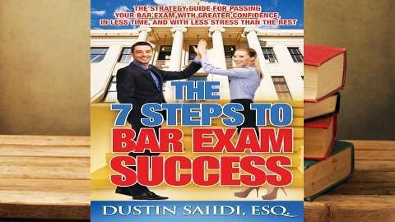 R.E.A.D The 7 Steps to Bar Exam Success: The Strategy Guide for Passing Your Bar Exam with Greater
