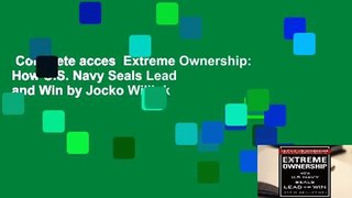 Complete acces  Extreme Ownership: How U.S. Navy Seals Lead and Win by Jocko Willink