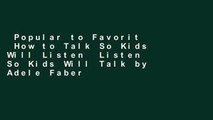 Popular to Favorit  How to Talk So Kids Will Listen  Listen So Kids Will Talk by Adele Faber