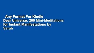 Any Format For Kindle  Dear Universe: 200 Mini-Meditations for Instant Manifestations by Sarah