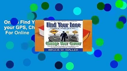 Online Find Your Lane: Change your GPS, Change your Career  For Online