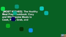 [MOST WISHED]  The Healthy Meal Prep Cookbook: Easy and Wholesome Meals to Cook, Prep, Grab, and