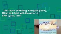 The Touch of Healing: Energizing Body, Mind, and Spirit with the Art of Jin Shin Jyutsu  Best
