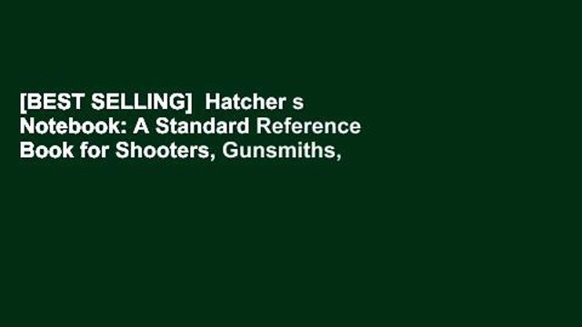 [BEST SELLING] Hatcher s Notebook: A Standard Reference Book for Shooters, Gunsmiths,