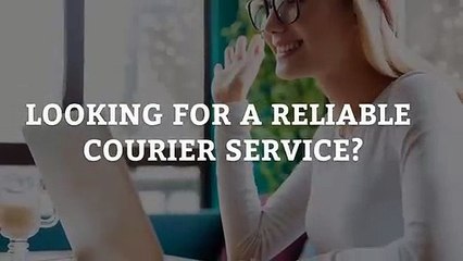 Looking For A Reliable Courier Service
