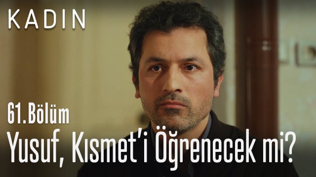 Yusuf, Kısmet'i öğrenecek mi? - Kadın 61. Bölüm