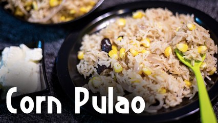 Corn Pulao Recipe | How to Make Corn Pulao | Indian Recipe | Boldsky