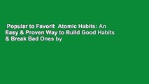 Popular to Favorit  Atomic Habits: An Easy & Proven Way to Build Good Habits & Break Bad Ones by