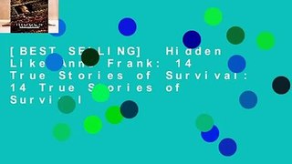 [BEST SELLING]  Hidden Like Anne Frank: 14 True Stories of Survival: 14 True Stories of Survival