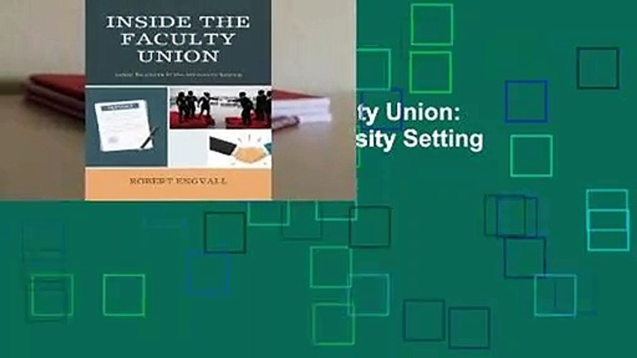Full version  Inside the Faculty Union: Labor Relations in the University Setting Complete