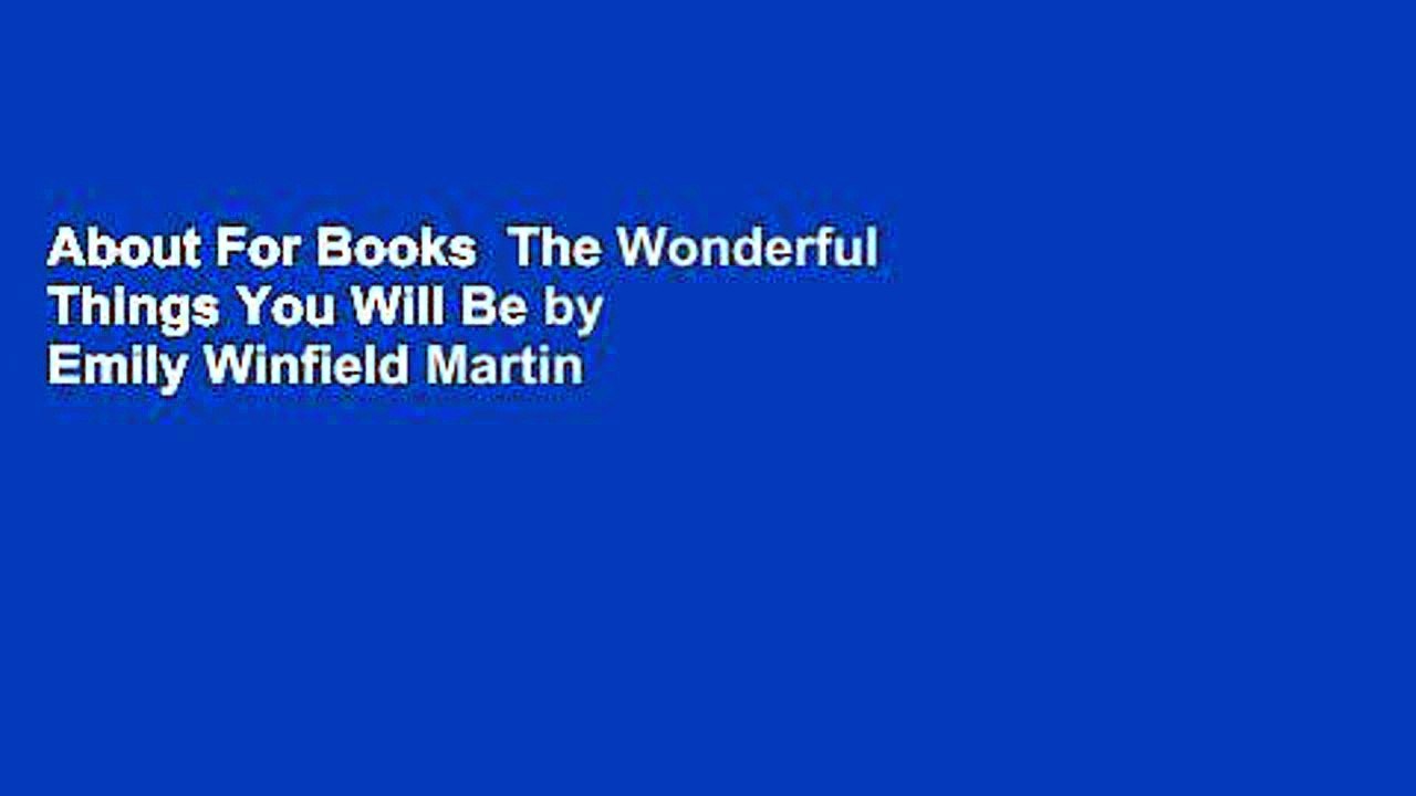 About For Books  The Wonderful Things You Will Be by Emily Winfield Martin