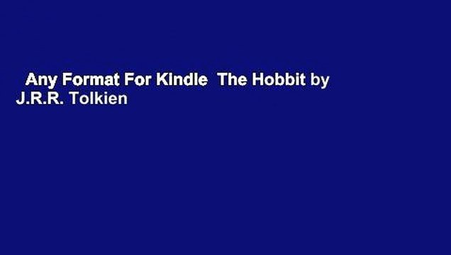 Any Format For Kindle The Hobbit by J.R.R. Tolkien