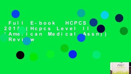 Full E-book  HCPCS 2018 (Hcpcs Level II (American Medical Assn))  Review
