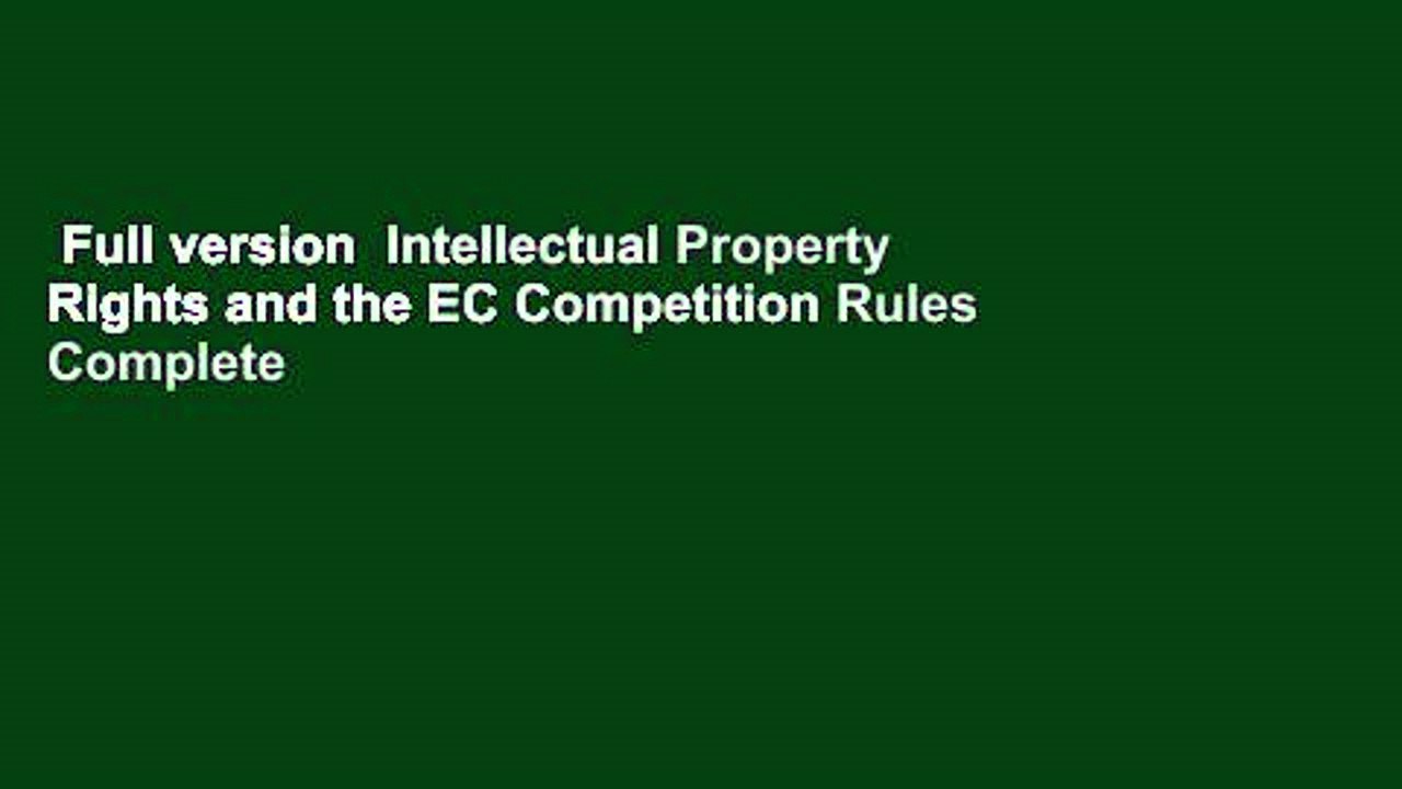 Full version  Intellectual Property Rights and the EC Competition Rules Complete