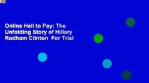 Online Hell to Pay: The Unfolding Story of Hillary Rodham Clinton  For Trial