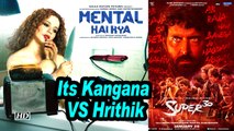 Its Hrithik VS Kangana | ‘Super 30’ CLASH with ‘Mental Hia Kya’ in JULY