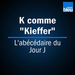 Abécédaire du Jour J : K comme "Kieffer"