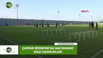 Çaykur Rizespor'da Galatasaray maçı hazırlıkları