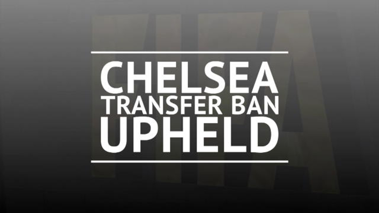 Chelsea's transfer ban upheld by FIFA
