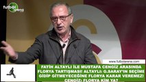 Fatih Altaylı ile Mustafa Cengiz arasında Florya tartışması!